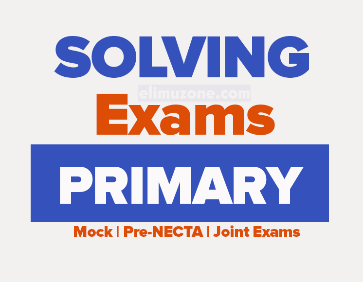 ENGLISH MEDIUM EXAMINATIONS, SWAHILI MEDIUM EXAMINATIONS, EXAMINATIONS FOR PRIMARY SCHOOLS ALL CLASSES ALL SUBJECTS, EXAMINATIONS PRE-PRIMARY (DARASA LA AWALI) NURSERY, EXAMINATIONS FOR PRIMARY SCHOOLS