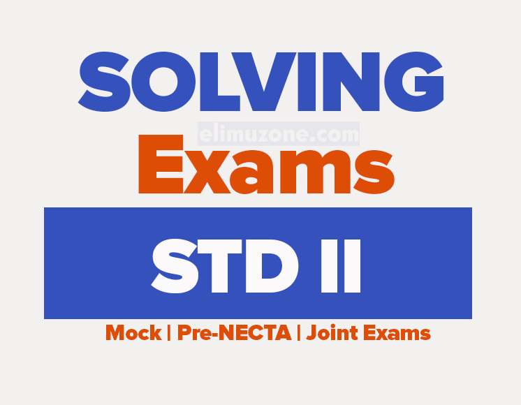 Mbeya Standard Two Assessment Exams February 2025, PENTA Standard Two Monthly Exams January 2025, MESP Tanzania Standard Two Annual Exams Nov 2024, MESP Tanzania Standard Two Midterm Exams August 2024, MESP Tanzania Standard Two Midterm Exams March 2024, EXAMINATIONS STD II (DARASA LA PILI)