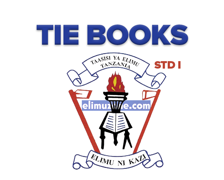 STANDARD ONE TIE BOOKS PDF NEW (MASOMO YOTE), Writing Standard One TIE Book New Syllabus PDF, Utamaduni Sanaa na Michezo Standard One TIE Book New Syllabus PDF, Reading Standard One TIE Book New Syllabus PDF, Learn English Standard One TIE Book New Syllabus PDF, Kusoma Standard One TIE Book New Syllabus PDF, Kuhesabu Standard One TIE Book New Syllabus PDF, Kuandika Standard One TIE Book New Syllabus PDF, Health and Environment Standard One TIE Book New Syllabus PDF, French Standard One TIE Book New Syllabus PDF, Culture Arts and Sports Standard One TIE Book New Syllabus PDF, Arithmetic Standard One TIE Book New Syllabus PDF, Afya na Mazingira Standard One TIE Book New Syllabus PDF